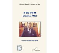 Habib Thiam l'homme d'Etat - Mamadou Ndiaye - L'harmattan - broché - Essai