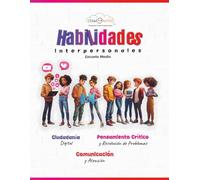 Habilidades Interpersonales: Ciudadanía Digital, Pensamiento Crítico y Comunicación y Atención: Escuela Media