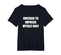 Habillé pour m'impressionner Uniquement T-Shirt, Femme Grandes Tailles, Noir, 1X