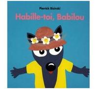 Habille toi babilou Pierrick Bisinski (Auteur)