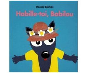 Habille toi babilou Pierrick Bisinski (Auteur)