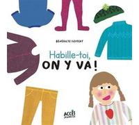 Habille-toi, on y va ! Bénédicte Sieffert (Auteur)