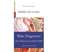 Habiller les Vivants - Marc Dugowson - L'avant-Scene Theatre - broché - Théâtre