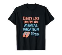 Habillez-vous comme si vous partez en vacances mentales T-Shirt
