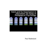 Habit And Its Importance In Education: An Essay In Pedagogical Psychology
