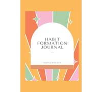 Habit Formation Journal | Printable Habit Tracker & Self Growth Workbook: Guided Habit Building Planner with Reflection Prompts, Trackers & Affirmations