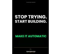 Habit Formation Made Simple: How to Build Better Habits, Break Bad Ones, and Make Success Automatic