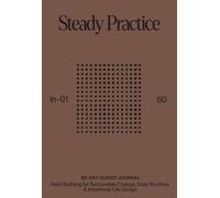 Habit Journal: Steady Practice: 60-Day Habit Building System for Sustainable Change & Intentional Life Design | by Motamo