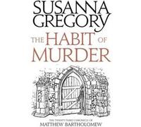 Habit Of Murder Susanna Gregory, (Auteur)
