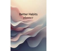 Habit Planner and Progress Journal: Daily Habit Tracker to Build Better Routines, Set Priorities, Plan Weekly Goals & Stay Consistent