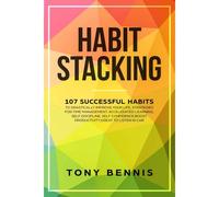 Habit Stacking: 107 Successful Habits To Drastically Improve Your Life, Strategies For Time Management, Accelerated Learning, Self Discipline, Self Confidence,Boost Productivity,Great To Listen In Car