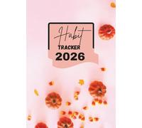 Habit Tracker 2026: 12-Month's-Weekly, Habit Tracker & Planner for your Gaols, Simple & an easy way for your Goals: Daily, Weekly, Monthly with ... With Charts and Exclusive Notes Section.