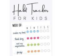 Habit Tracker For Kids: Make Habit Forming A Lot More Fun With This Weekly Habit Tracker Notebook Designed To Help Your Child Set Goals, Track Their Progress And Ultimately Create Positive Habits
