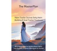 Habit Tracker Journal: Daily Habit Building & Goal Tracker Notebook: 150 Undated Pages for Building Better Habits. Track Routines, Progress & Motivation for Success