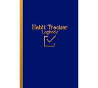 Habit Tracker Logbook: A Complete Habits Tracking Workbook for Breaking Old Patterns and Creating New, Lasting Change