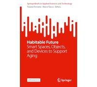 Habitable Future: Smart Spaces, Objects and Devices to Support Aging