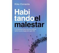 Habitando el malestar: Cinco conversaciones imprescindibles sobre la psicología del siglo XXI