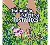 Habitando nuestros instantes