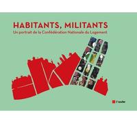 Habitants, Militants - Un Portrait De La Confédération Nationale Du Logement