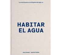 Habitar el agua: La colonización en la España del siglo XX