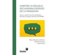 Habitar la escuela secundaria después de la pandemia: Voces y experiencias de estudiantes, docentes y equipos directivos del AMBA