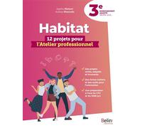 Habitat 3e - 12 projets pour l'Atelier professionnel - Agathe Malaret - Belin Éducation - broché - Scolaire / Universitaire