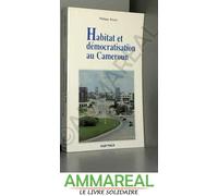 Habitat Et Démocratisation Au Cameroun - Enjeux Africains D'une Chasse Gardée