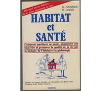 Habitat et santé: Comment améliorer sa santé, augmenter son bien-être et préserver la qualité de la vie par la biologie de l'habitat et la géobiologie