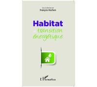 Habitat et transition énergétique François Rochon (Auteur)