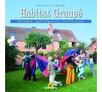 Habitat groupé: Ecologie, partage, convivialité