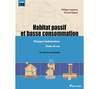 Habitat passif et basse consommation Principes fondamentaux - Etude de cas - Neuf et rénovation - Philippe Lequenne - Terre Vivante - broché - Essai
