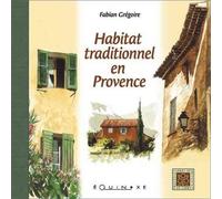Habitat traditionnel en Provence - Fabian Grégoire - Equinoxe - relié - Beau livre