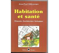 Habitation et santé : Eléments d'architecture biologique
