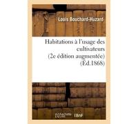 Habitations à l'usage des cultivateurs 2e édition augmentée - Bouchard-Huzard - Hachette Bnf - broché - Livre
