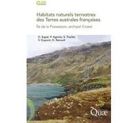 Habitats naturels terrestres des Terres australes françaises Diane Espel (Auteur), Pierre Agnola (Auteur), Sébastien Traclet (Auteur), Valentine Dupont (Auteur), David Renault (Auteur)