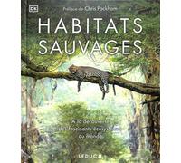 Habitats sauvages: A la découverte des fascinants écosystèmes du monde