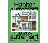 Habiter Autrement - Quand L'architecture Libère La Maison