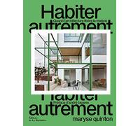 Habiter autrement: Quand l'architecture libère la maison