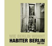 Habiter Berlin, Wie Berlin wohnt, 1900-1920