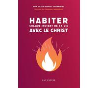 Habiter chaque instant de sa vie avec le Christ - Victor Manuel Fernandez - Salvator - broché - Essai