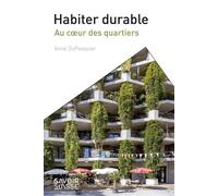 Habiter durable Au coeur des quartiers - Anne Du Pasquier - Presses Polytechniques Romandes - broché - Essai