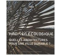 Collectif – Habiter écologique – Quelles architectures pour une ville durable ? – Broché