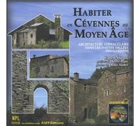 Habiter en Cévennes au Moyen Age: Architecture vernaculaire dans les hautes vallées des Gardons