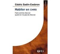 Habiter en CHRS: Faire comme chez soi quand on n’a pas de chez soi