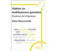 Habiter en établissement spécialisé Résidences de la République - Denis Decourchelle - Chronique Sociale - broché - Essai