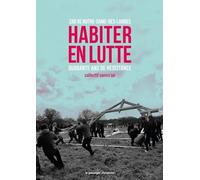 Habiter En Lutte - Zad De Notre-Dame-Des-Landes, Quarante Ans De Résistance