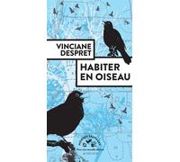 Vinciane Despret – Habiter en oiseau – Postfaces de Stéphane Durand et Baptiste Morizot