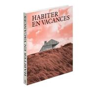 Habiter en vacances: Maisons contemporaines loin des villes