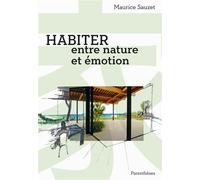 Habiter entre nature et émotion - Maurice Sauzet - Parentheses Eds - broché - Monographie