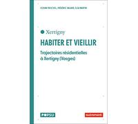 Habiter Et Vieillir - Trajectoires Résidentielles À Xertigny (Vosges)